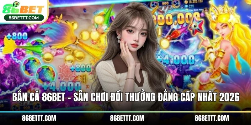 Bắn Cá 86Bet