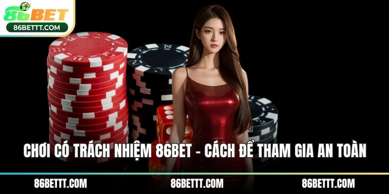Chơi có trách nhiệm 86Bet